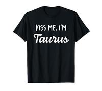 Kiss me, I'm Taurus - Horoscope drôle Zodiac T-Shirt