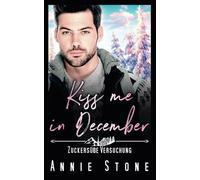 Kiss me in December: Zuckersüße Versuchung