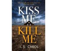 Kiss Me Kill Me by James Carol J S Carol (Auteur)