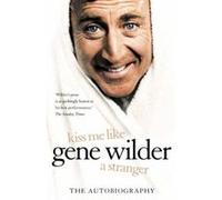 Kiss Me Like a Stranger Wilder, Gene (Auteur)