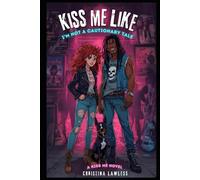 Kiss Me Like I'm Not a Cautionary Tale