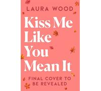Kiss Me Like You Mean It a hilarious and cozy small town romance (older brother's best friend, fake dating) - Laura Wood - Simon & Schuster UK - ebook (ePub) - Livre