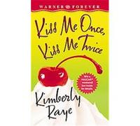 Kiss Me Once, Kiss Me Twice Kimberly Raye (Auteur)