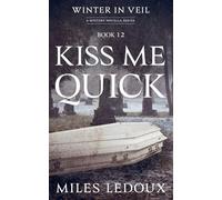Kiss Me Quick (Winter in Veil Book 12)