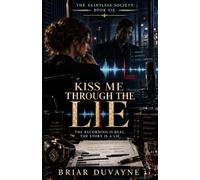 Kiss Me Through the Lie: A Dark Romantic Suspense Novel of Dangerous Secrets, Forbidden Trust, and a Morally Gray Heir