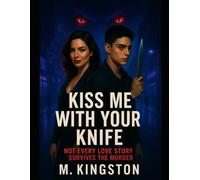 Kiss Me With Your Knife: Not Every Love Story Survives The Murder