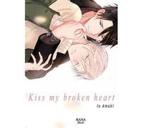 Kiss my broken heart Io Amaki (Auteur), Io Amaki (Illustration), Io Amaki (Scénario)
