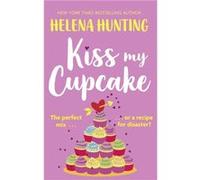 Kiss My Cupcake - Helena Hunting - Little Brown Book Group - Livre en Anglais - Paperback Helena HuntingHelena Hunting (Auteur)