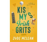 Kiss My Irish Grits The Klutzy Collection, #3 - Jude McLean - Jude McLean - ebook (ePub) - Livre