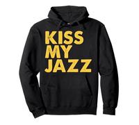 Kiss My Jazz - Phrase drôle de jazzman Sweat à Capuche