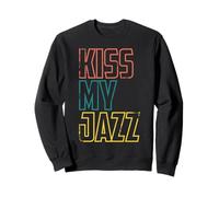 Kiss My Jazz - Phrase drôle de jazzman Sweatshirt