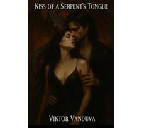 Kiss of a Serpent's Tongue: The third Blood and Bone Saga. A Dark Paranormal Romance of Alpha Wolves, Vampire Power, and Forbidden Magic