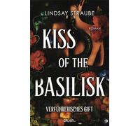 Kiss of the Basilisk - Verführerisches Gift: Roman - Der ultra spicy BookTok-Hype - verboten heiß und ein absolutes Guilty Pleasure!