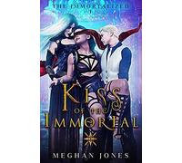Kiss Of The Immortal: Book 1 Of The Immortalized