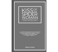 Kiss of the Spider Woman: A Musical Journey of Love, Fantasy, and Resistance: A Captivating Review of the 2025 Film's Emotional Impact and Cultural Significance