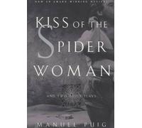 Kiss Of The Spider Woman And Two Other Plays