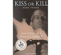 Kiss or Kill Mark Twight (Auteur)