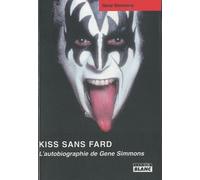 KISS SANS FARD L'autobiographie de Gene Simmons