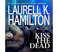 Kiss the Dead (Anita Blake, Vampire Hunter) by Laurell K. Hamilton (2012-06-05)