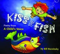 Kiss the Fish: Poetry From a Child's Voice