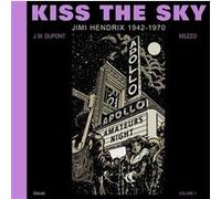 Kiss the Sky - Volume 1 Jean-Michel Dupont (Auteur), Mezzo (Dessinateur), Mezzo (Coloriste), Nick Kent (Préface)