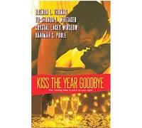 Kiss the Year Goodbye Brenda L. Thomas, Crystal Lacey Winslow, Daaimah S. Poole, Tu-Shonda L. Whitaker (Auteur)