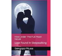Kiss Under The Full Moon: Love Found In Sleepwalking