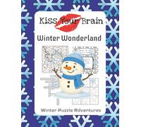 Kiss Your Brain! Winter Wonderland: Winter Puzzle Book with Mazes, Word Puzzles, Sudoku, Coloring and More | 8.5x11inches, 89 pages | 50 + ... kids for Vacations, Holidays and Free Times