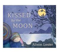 Kissed by the Moon by Alison Lester Alison Lester (Auteur)
