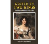 Kissed by Two Kings: The Story of the Beautiful Miss Croker