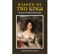 Kissed by Two Kings: The Story of the Beautiful Miss Croker