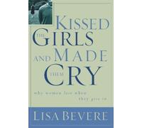 Kissed the Girls and Made Them Cry: Why Women Lose When They Give in [Paperback]