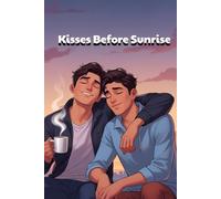 Kisses Before Sunrise: Where every sunrise holds a promise