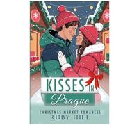 Kisses In Prague (Christmas Market Romances)