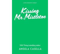 Kissing Mr. Mistletoe A Spicy, Small-Town, Christmas RomCom - Angela Casella - Auto-Édition - ebook (ePub) - Livre
