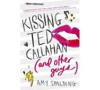 Kissing Ted Callahan & Other Guys Amy Spalding, (Auteur)