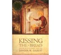 Kissing the Bread Sandra M. Gilbert (Auteur)