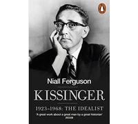 Kissinger: 1923-1968: The Idealist