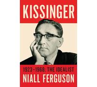 Kissinger: 1923-1968: The Idealist
