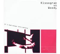 Kissogramm Vs. Woody - If I Had Known This Befor [Import]