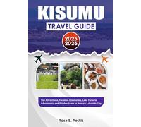 KISUMU TRAVEL GUIDE 2025-2026: Top Attractions, Vacation Itineraries, Lake Victoria Adventures, and Hidden Gems in Kenya’s Lakeside City