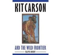 Kit Carson and the Wild Frontier by Ralph Moody Ralph Moody, Stanley Galli (Auteur)