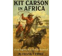 Kit Carson In Africa: From Sagebrush to Savannah