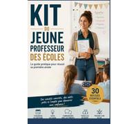 KIT DE SURVIE DU FUTUR PROFESSEUR DES ÉCOLES: CRPE, stage, rentrée, première classe, 30 conseils essentiels : Le guide pratique pour réussir sa première année