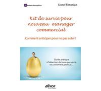 Kit de survie pour nouveau manager commercial - Comment anticiper pour ne pas subir ! Guide pratique à l'attention de toute personne nouvellement promue... - Lionel Simonian - Afnor - broché - Etude