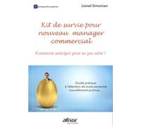 Kit De Survie Pour Nouveau Manager Commercial - Comment Anticiper Pour Ne Pas Subir ! Guide Pratique À L'attention De Toute Personne Nouvellement Promue