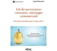 Kit de survie pour nouveau manager commercial - Comment anticiper pour ne pas subir ! Lionel Simonian (Auteur)