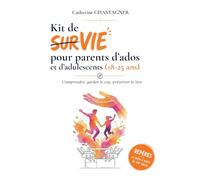 Kit de survie pour parents d'ados et d'adulescents (18-25 ans): Comprendre, garder le cap, préserver le lien