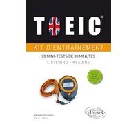 Kit d'entraînement TOEIC: 20 mini-tests de 30 minutes Listening et Reading avec fichiers audio