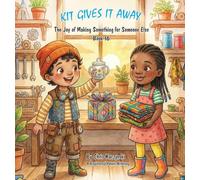 Kit Gives It Away: The Joy of Making Something for Someone Else